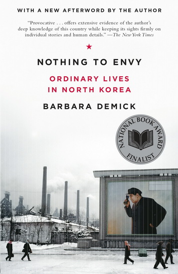 Nothing to envy : ordinary lives in North Korea - BARBARA DEMICK