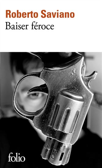 Baiser féroce - ROBERTO SAVIANO