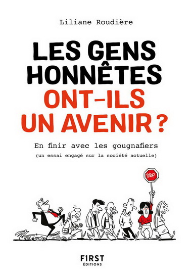 Les Gens honnêtes ont-ils encore un avenir ? : en finir avec les gougnafiers (un essai engagé sur la société actuelle) - LILIANE ROUDIÈRE