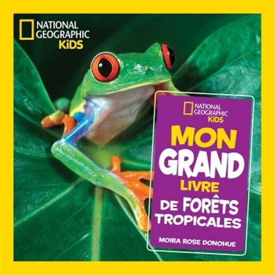 Mon grand livre de forêts tropicales - MOIRA ROSE DONOHUE
