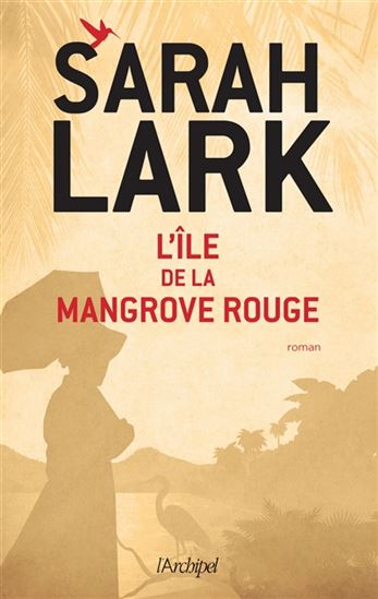 L'Île de la mangrove rouge - SARAH LARK