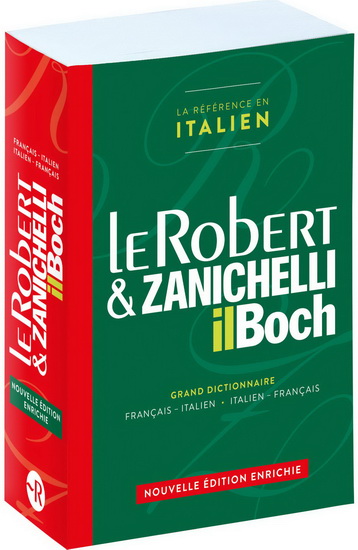Le Robert & Zanichelli, il Boch : le dictionnaire de référence italien N. éd. - COLLECTIF