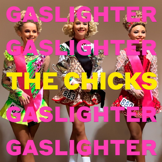 Gaslighter - THE CHICKS