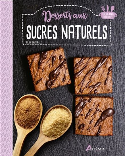 Desserts aux sucres naturels - ALICE DELVAILLE