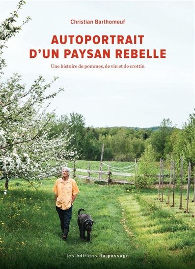 Autoportrait d&#39;un paysan rebelle : une histoire de pommes, de vin et de crottin - JULIE AUBÉ - CHRISTIAN BARTHOMEUF