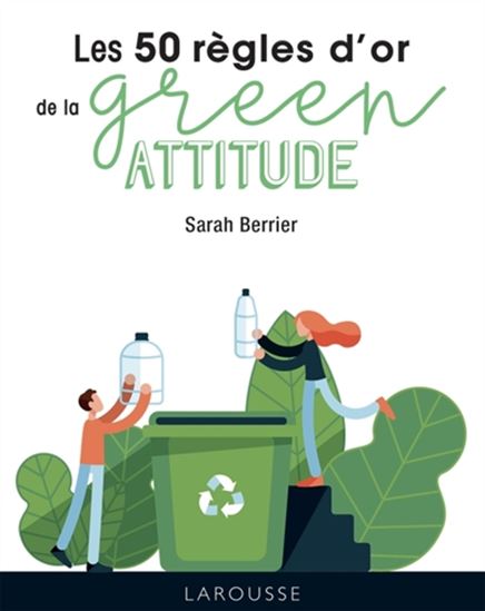Les 50 règles d&#39;or de la green attitude - SARAH BERRIER