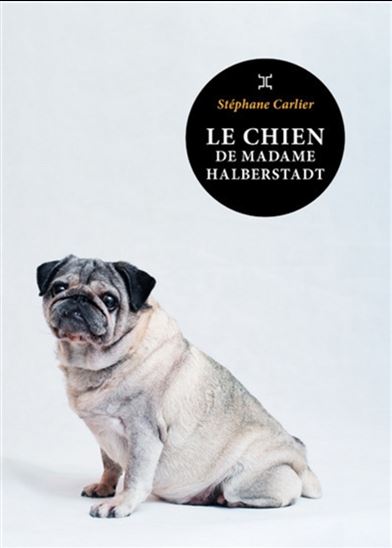 Le Chien de madame Halberstadt - STÉPHANE CARLIER