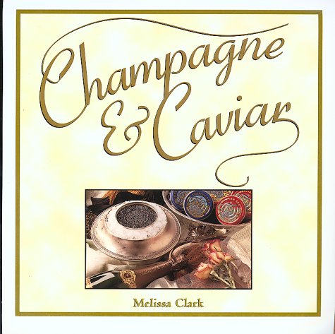 Champagne and caviar - MELISSA CLARK