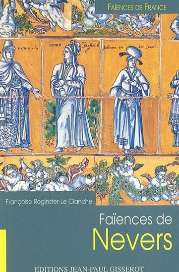 Faïences de Nevers - FRANCOISE REGINSTER-LE CLANCHE