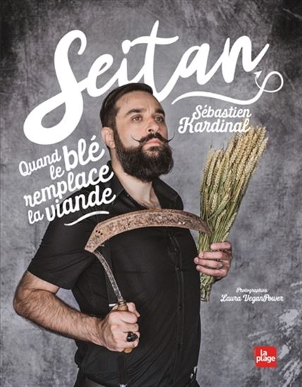 Seitan : quand le blé remplace la viande - SÉBASTIEN KARDINAL