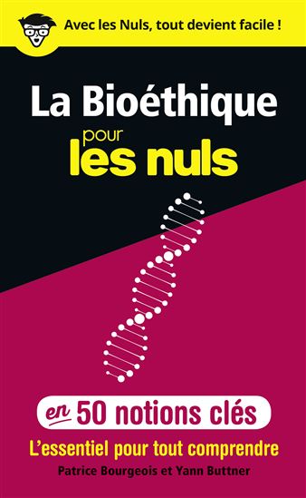 La Bioéthique pour les nuls en 50 notions clés - PATRICE BOURGEOIS - YANN BUTTNER