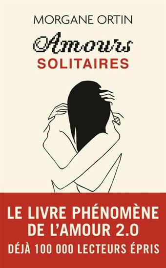 Amours solitaires - MORGANE ORTIN