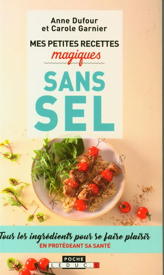 Mes petites recettes magiques sans sel N. éd. - ANNE DUFOUR - CAROLE GARNIER