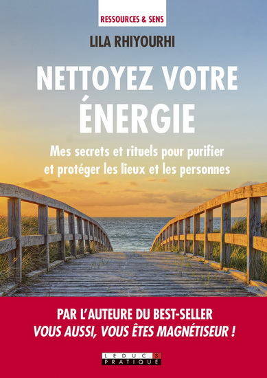Nettoyez votre énergie : mes secrets et rituels pour purifier et protéger les lieux et les personnes - LILA RHIYOURHI