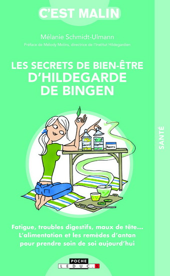 Les Secrets de bien-être d'Hildegarde de Bingen - MÉLANIE SCHMIDT-ULMANN