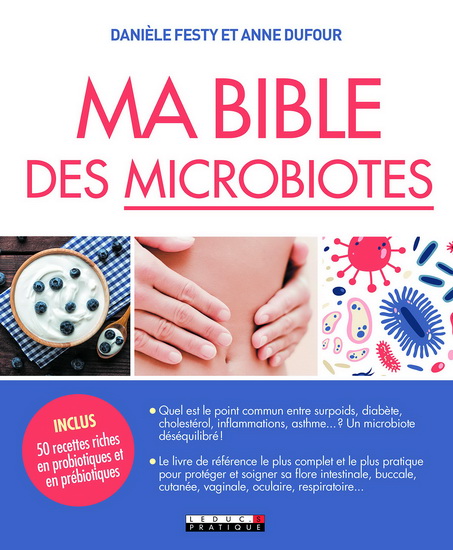 Ma bible des microbiotes - DANIÈLE FESTY - ANNE (1971-....) DUFOUR