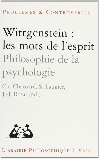 Wittgenstein : les mots de l&#39;esprit : philosophie de la psychologie - CHRISTIANE CHAUVIRÉ & AL