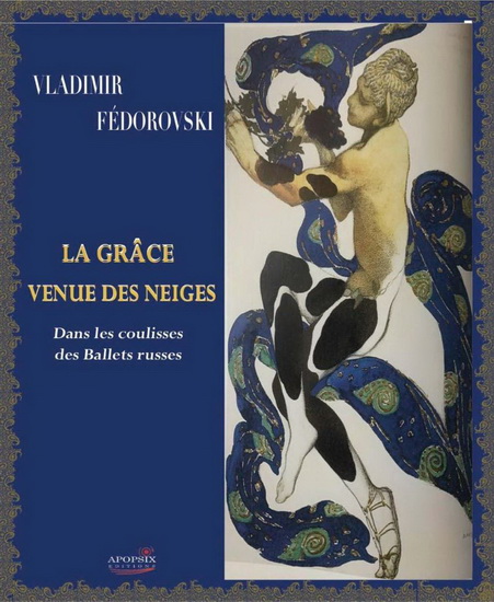 La Grâce venue des neiges : dans les coulisses des Ballets russes - VLADIMIR FEDOROVSKI