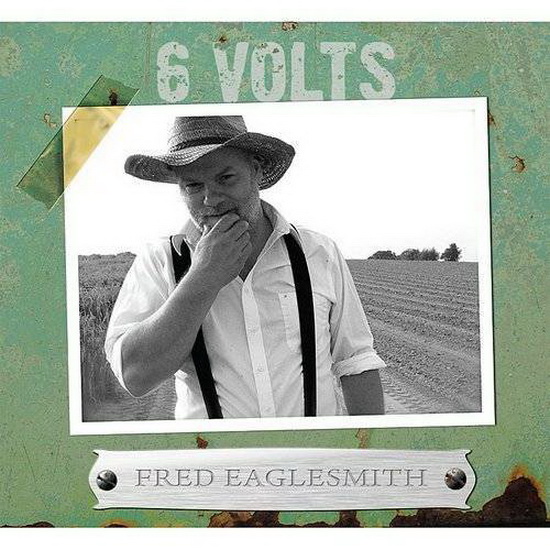 6 Volts - FRED EAGLESMITH