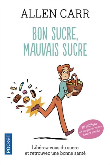 Bon sucre, mauvais sucre : libérez-vous du sucre et retrouvez une bonne santé - ALLEN CARR