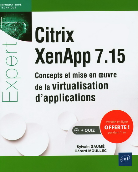 Citrix XenApp 7.15 : concepts et mise en oeuvre de la virtualisation d&#39;applications - SYLVAIN GAUMÉ - GÉRARD MOULLEC