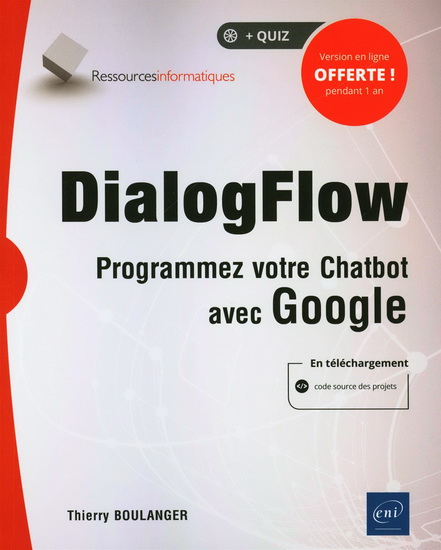 DialogFlow : programmez votre chatbot avec Google - THIERRY BOULANGER