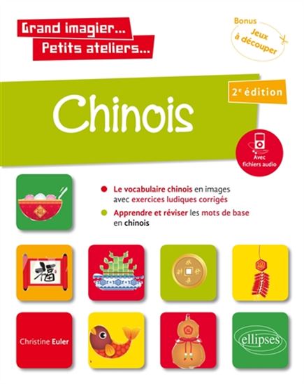 Chinois en images avec exercices ludiques A1 : apprendre et réviser les mots de base 2e éd. - CHRISTINE EULER