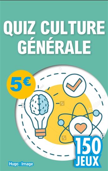 Quiz culture générale : 150 jeux - SOPHIE LE FLOUR - ISABELLE ANTONI