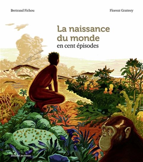 La Naissance du monde en cent épisodes - BERTRAND FICHOU - FLORENT GRATTERY