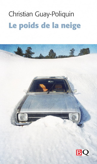 Le Poids de la neige - CHRISTIAN GUAY-POLIQUIN