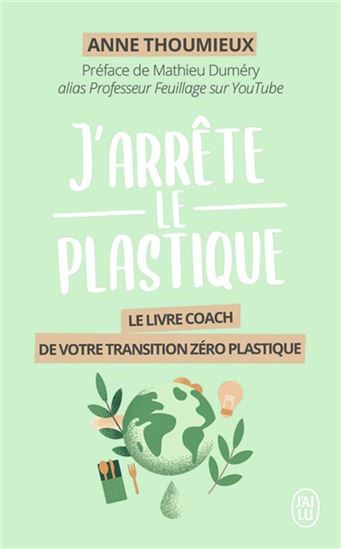 J&#39;arrête le plastique : le livre-coach de votre transition zéro plastique - ANNE THOUMIEUX