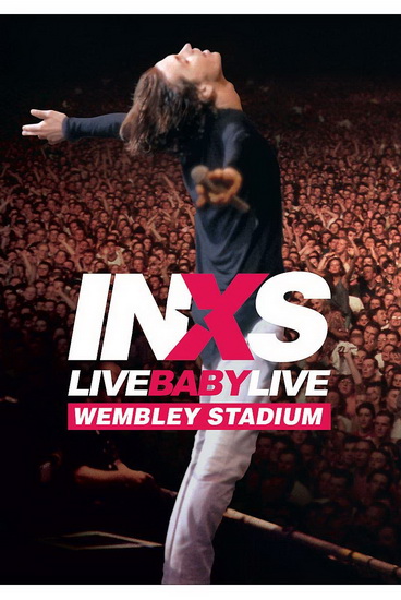 Live Baby Live - At Wembley Stadium - INXS
