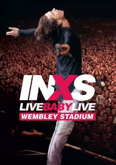 Live Baby Live - At Wembley Stadium - INXS