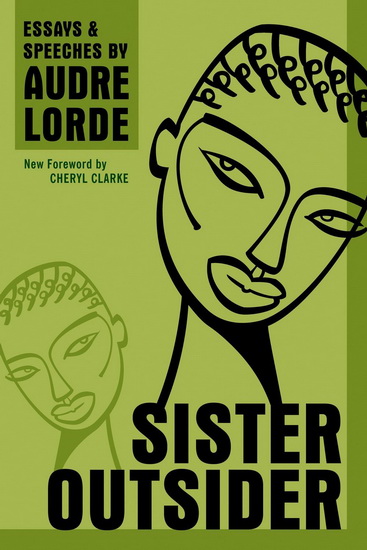 Sister Outsider : Essays and Speeches - AUDRE LORDE