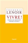 Vivre ! : dans un monde imprévisible - FRÉDÉRIC LENOIR