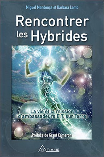 Rencontrer les Hybrides : La vie et la mission d&#39;ambassadeurs E.T sur Terre - MIGUEL MENDONÇA - BARBARA LAMB