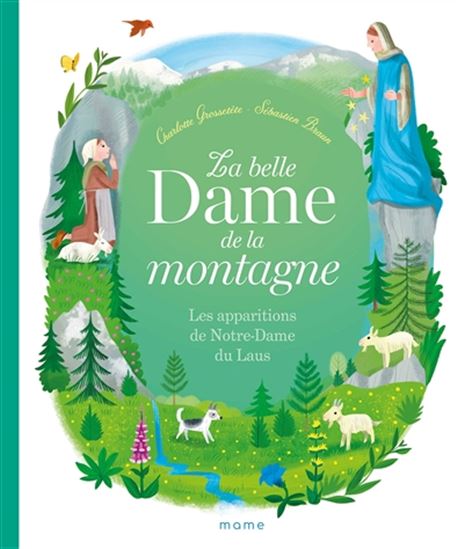 La Belle dame de la montagne : les apparitions de Notre-Dame du Laus - CHARLOTTE GROSSETÊTE - SÉBASTIEN BRAUN