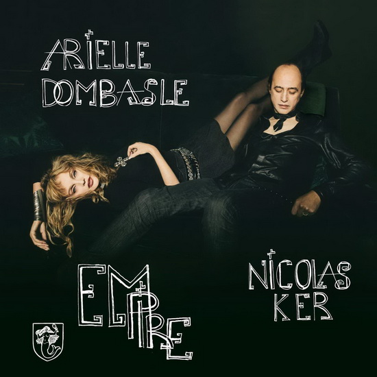 Empire - ARIELLE DOMBASLE & NICOLAS KER