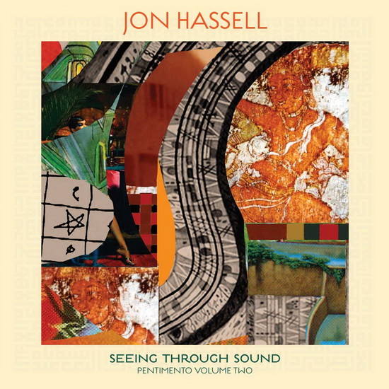 Seeing Through Sound - Pentimento vol.2 - JON HASSELL
