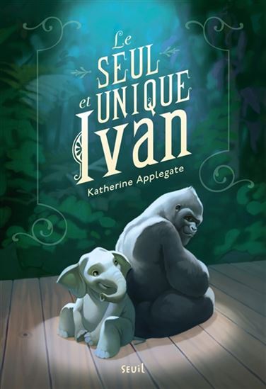 Le Seul et unique Ivan N. éd. - KATHERINE APPLEGATE