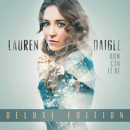 How Can It Be - Deluxe Edition (2Vinyl) - LAUREN DAIGLE