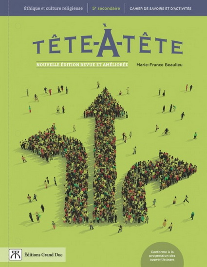 Tête-à-tête : éthique et culture religieuse : 5e secondaire : cahier de savoirs et d&#39;activités N. éd. - MARIE-FRANCE BEAULIEU