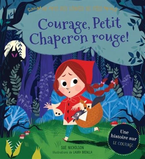 Courage, Petit Chaperon rouge ! : une histoire sur le courage - SUE NICHOLSON - LAURA BRENLLA