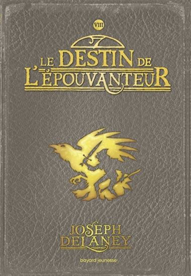 Le Destin de l&#39;Epouvanteur #08 - JOSEPH DELANEY