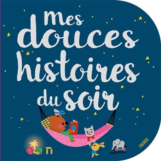 Marion Cocklico Mes Douces Histoires Du Soir Livres Pour Bebe Livres Renaud Bray Com Livres Cadeaux Jeux