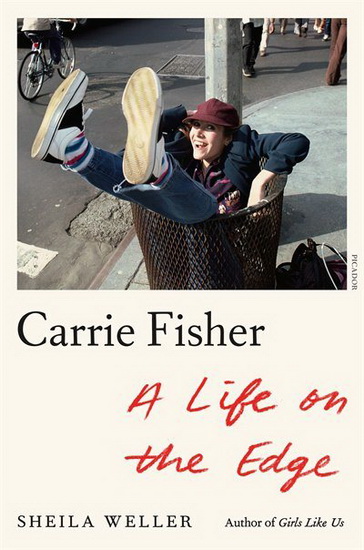 Carrie Fisher: A Life on the Edge - SHEILA WELLER