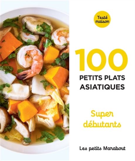 100 petits plats asiatiques : super débutants - COLLECTIF