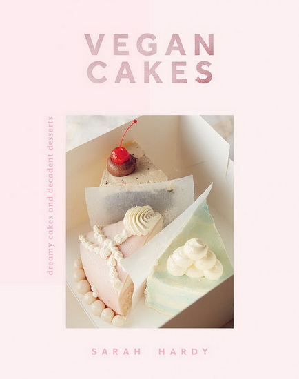 Vegan Cakes - SARAH HARDY