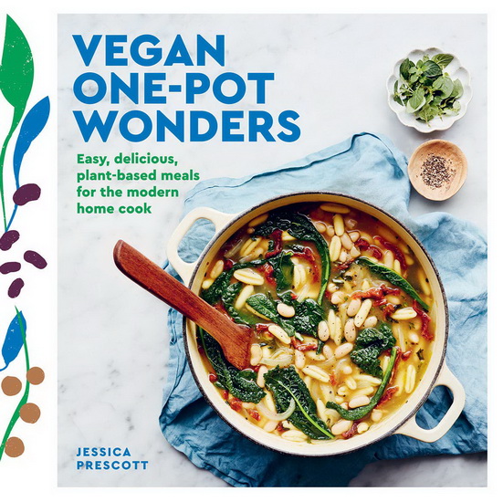 Vegan Goodness: One-Pot Wonders - JESSICA PRESCOTT