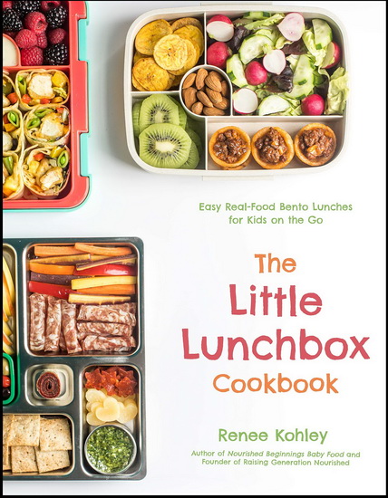 Little Lunchbox : Easy Real - Food Bento Lunches for Kids on the Go - RENEE KOHLEY